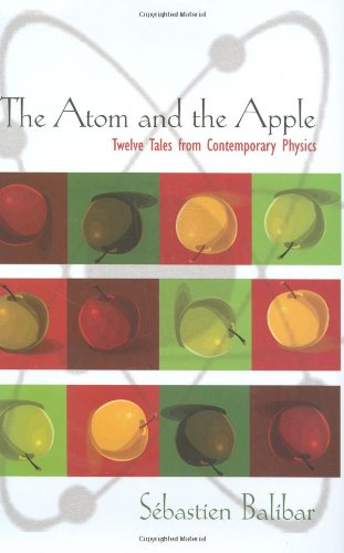 The Atom and the Apple: Twelve Tales from Contemporary Physics