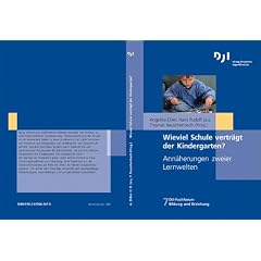 Wieviel Schule vertr�gt der Kindergarten?: Ann�herung zweier Lernwelten (DJI - Fachforum Bildung und Erziehung)