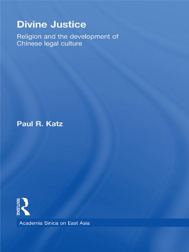 Divine Justice: Religion And The Development Of Chinese Legal Culture (Academia Sinica on East Asia)