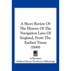 A Short Review of the History of the Navigation Laws of England, from the Earliest Times (1849)
