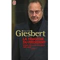 La trag�die du pr�sident - Sc�nes de la vie politique 1986-2006