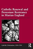 Catholic renewal and Protestant resistance in Marian England