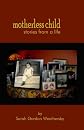 Motherless Child - stories from a life