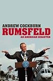 Rumsfeld : an American disaster