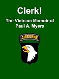 Clerk! The Vietnam Memoir of Paul A. Myers