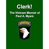Clerk! The Vietnam Memoir of Paul A. Myers