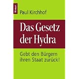 Das Gesetz der Hydra: Gebt den B�rgern ihren Staat zur�ck!von "Paul Kirchhof"