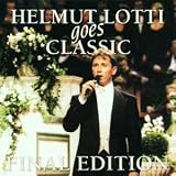 Helmut Lotti Goes Classic: Final Edition