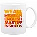 New  We All Have A English Mastiff Inside Us !  Mug Dog