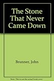 The stone that never came down