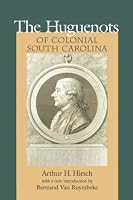 Huguenots of Colonial South Carolina (Southern Classics Series)