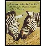 Animals of the African year : the ecology of East Africa