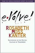 Evolve! : Succeeding in the Digital Culture of Tomorrow