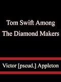 Tom Swift Among the Diamond Makers, or, the Secret of Phantom Mountain