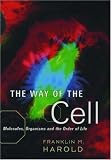 The Way of the Cell: Molecules, Organisms, and the Order of Life
