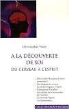 A la d�couverte de soi : du cerveau � l'esprit