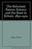 The reluctant patron : science and the state in Britain 1850-1920