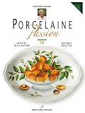 Porcelaine Passion : Tome 3, Beaute de la nature
