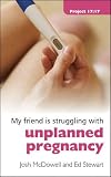 My friend is struggling with unplanned pregnancy