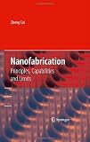 Nanofabrication: Principles, Capabilities and Limits