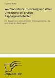 Werteorientierte Steuerung und deren Umsetzung bei großen Kapitalgesellschaften: Am Beispiel eines produzierenden Volkswagenwerkes, das nicht direkt am Markt agiert (German Edition)