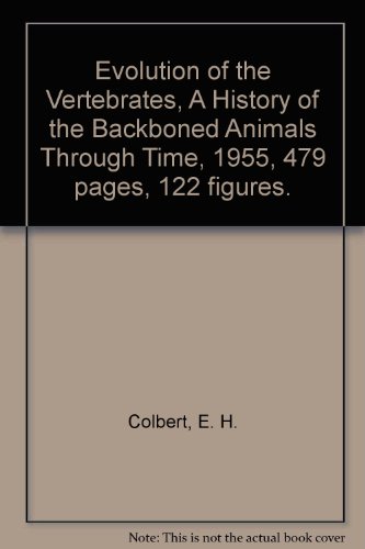 Evolution of the Vertebrates, A History of the Backboned Animals Through Time, 1955, 479 pages, 122 figures.