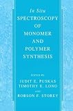 In-Situ Spectroscopy of Monomer and Polymer Synthesis