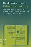 Melanchthon und Luther: Merkmale einer Kirchenreform - Martin Luthers Lebensbeschreibung durch Philipp Melanchthon - 