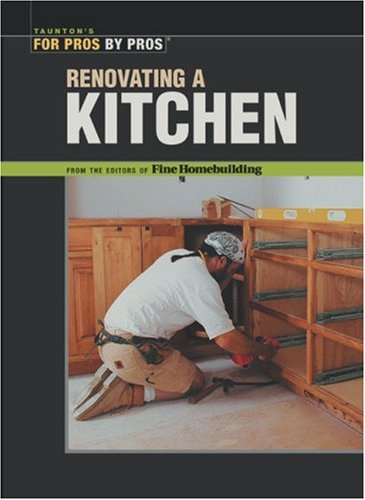Renovating a Kitchen (For Pros, by Pros)