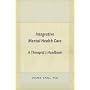 Integrative Mental Health Care: A Therapist's Handbook (Norton Professional Books)