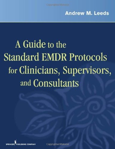 A Guide to the Standard EMDR Protocols for Clinicians, Supervisors, and Consultants