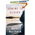 Rowing to Alaska: And Other True Stories by Wayne McLennan
