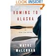 Rowing to Alaska: And Other True Stories by Wayne McLennan