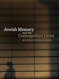 Jewish memory and the cosmopolitan order : Hannah Arendt and the Jewish condition