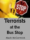 Terrorists At The Bus Stop (A Gabriel Gomez Mystery) 