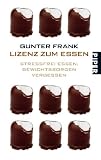 Produkt-Bild: Lizenz zum Essen: Stressfrei essen, Gewichtssorgen vergessen
