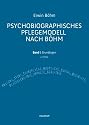 Psychobiografisches Pflegemodell nach B&ouml;hm. Band I: Grundlagen