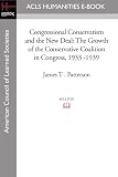 Congressional Conservatism and the New Deal: The Growth of the Conservative Coalition in Congress, 1933 -1939
