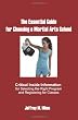 The Essential Guide for Choosing a Martial Arts School: Critical Inside Information for Selecting the Right Program  and Registering for Classes