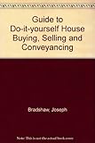 Bradshaw's guide to D.I.Y. house buying, selling and conveyancing