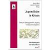 Jugendliche in Krisen: �ber den p�dagogischen Umgang mit Schulverweigerern