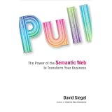 Pull: The Power of the Semantic Web to Transform Your Business