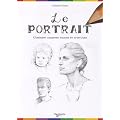 Le portrait : Comment dessiner visages et corps