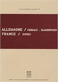 Allemagne Forbach/Saarbr&uuml;cken, France Givors : Edition bilingue fran�ais-allemand
