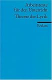 Theorie der Lyrik: (Arbeitstexte f&uuml;r den Unterricht): F&uuml;r die Sekundarstufe - 