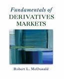 Fundamentals of Derivatives Markets (The Prentice Hall Series in Finance)