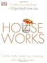 Houseworks: Cut The Clutter, Speed your Cleaning, and Calm the Chaos