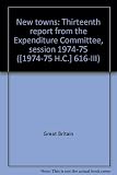 New towns : thirteenth report from the Expenditure Committee, session 1974-75. Vol.3, Appendices, sessions 1972-73 and 1973-74