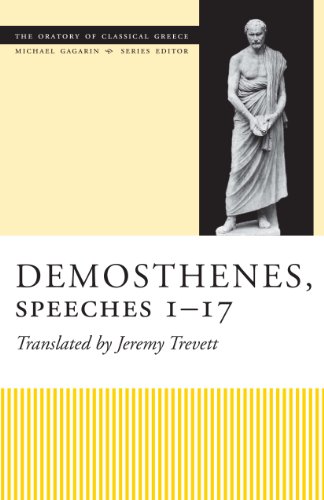 Demosthenes, Speeches 1-17 (Oratory of Classical Greece (Paperback))