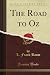 Books : The Road to Oz (Classic Reprint)